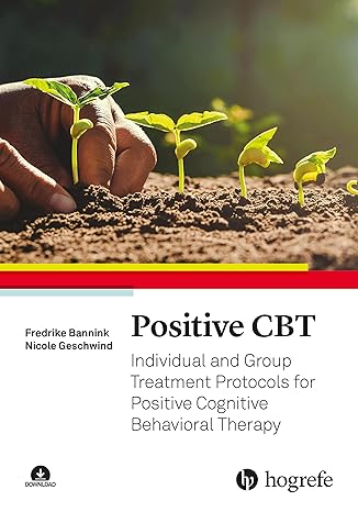 Positive CBT: Individual and Group Treatment Protocols for Positive Cognitive Behavioral Therapy - Orginal Pdf